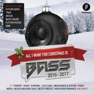 VA - All I Want For Christmas Is Bass 2016 - 2017 (2016)