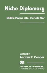 Niche Diplomacy: Middle Powers After the Cold War