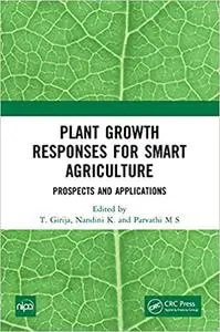 Plant Growth Responses for Smart Agriculture: Prospects and Applications