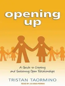 Opening Up: A Guide to Creating and Sustaining Open Relationships (Audiobook)