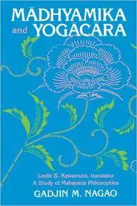 Madhyamika and Yogacara: A Study of Mahayana Philosophies (Repost)