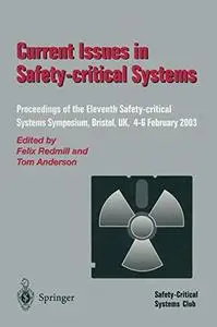 Current Issues in Safety-Critical Systems: Proceedings of the Eleventh Safety-critical Systems Symposium, Bristol, UK, 4–6 Febr