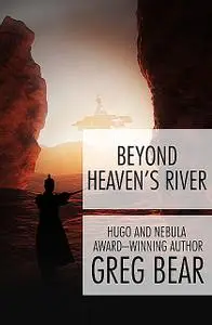 «Beyond Heaven's River» by Greg Bear