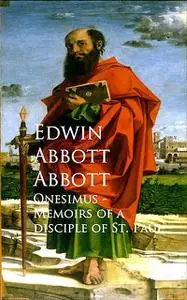 «Onesimus – Memoirs of a Disciple of St. Paul» by Edwin Abbott