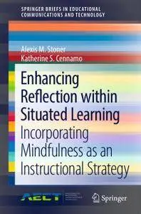 Enhancing Reflection within Situated Learning: Incorporating Mindfulness as an Instructional Strategy