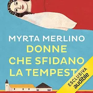 «Donne che sfidano la tempesta» by Myrta Merlino