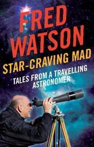 Star-Craving Mad: Tales from a Travelling Astronomer