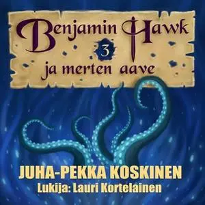 «Benjamin Hawk ja merten aave» by JP Koskinen,Juha-Pekka Koskinen