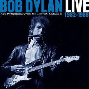 Bob Dylan - Live 1962-1966 - Rare Performances From The Copyright Collections (2018)