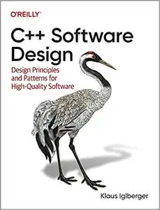 C++ Software Design: Design Principles and Patterns for High-Quality Software