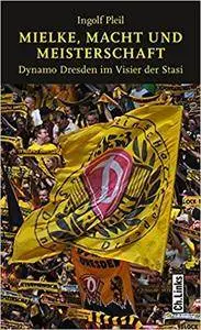 Mielke, Macht und Meisterschaft: Dynamo Dresden im Visier der Stasi