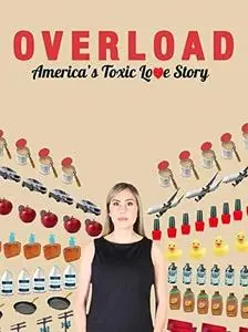 Overload: America's Toxic Love Story (2018)