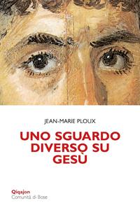 Jean-Marie Ploux - Uno sguardo diverso su Gesù