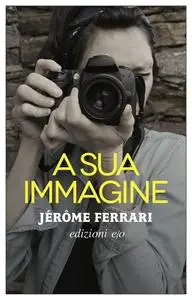 Jerome Ferrari - A sua immagine