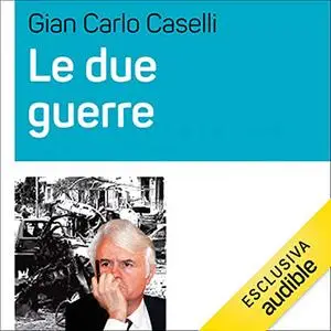 «Le due guerre» by Gian Carlo Caselli