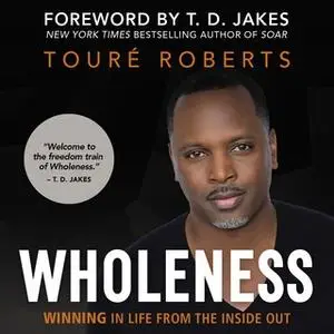 «Wholeness» by Touré Roberts