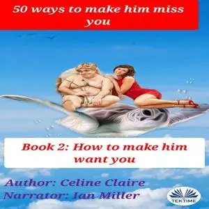«50 Ways To Make Him Miss You - 2» by Celine Claire