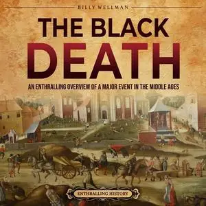 The Black Death: An Enthralling Overview of a Major Event in the Middle Ages [Audiobook]