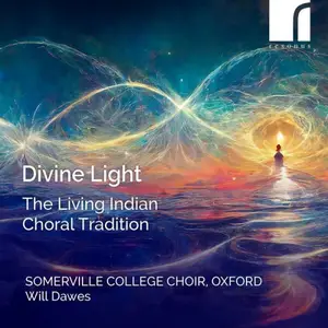 Somerville College Choir, Oxford & Will Dawes - Divine Light: The Living Indian (2025)