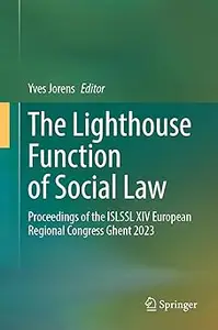 The Lighthouse Function of Social Law: Proceedings of the ISLSSL XIV European Regional Congress Ghent 2023