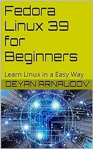 Fedora Linux 39 for Beginners: Learn Linux in a Easy Way