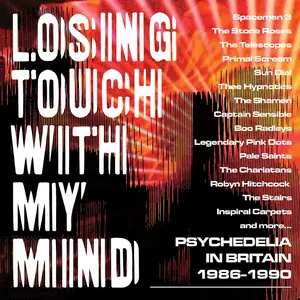 VA - Losing Touch With My Mind: Psychedelia In Britain 1986-1990 (2019)