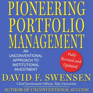 Pioneering Portfolio Management, Fully Revised and Updated: An Unconventional Approach to Institutional Investment