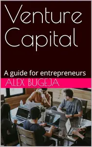 Venture Capital: A guide for entrepreneurs