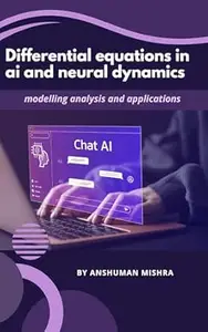 Differential equations in ai and neural dynamics: modelling analysis and applications (Math and Artificial Intelligence)