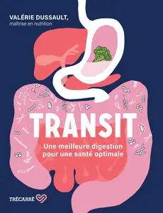 Transit : une meilleure digestion pour une santé optimale - Valérie Dussault