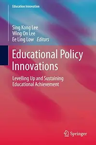 Educational Policy Innovations: Levelling Up and Sustaining Educational Achievement