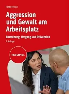 Aggression und Gewalt am Arbeitsplatz, 2. Auflage