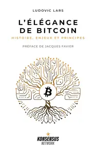Ludovic Lars, "L'élégance de Bitcoin : Histoire, enjeux et principes"