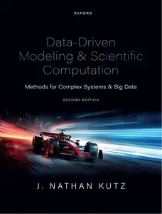 Data-Driven Modeling & Scientific Computation : Methods for Complex Systems & Big Data, 2nd Edition