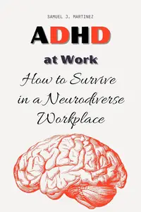 ADHD at Work: How to Survive in a Neurodiverse Workplace