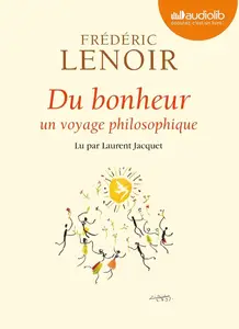 Frédéric Lenoir, "Du bonheur : Un voyage philosophique"