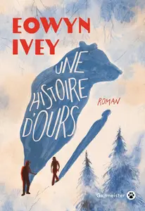 Eowyn Ivey, "Une histoire d'ours"