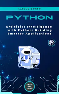 Artificial Intelligence with Python: Building Smarter Applications