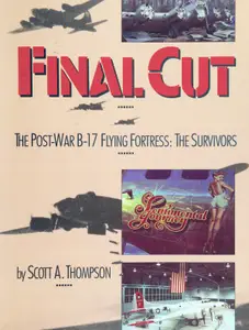 Final Cut: The Post-War B-17 Flying Fortress: The Survivors