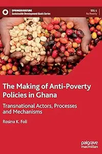 The Making of Anti-Poverty Policies in Ghana: Transnational Actors, Processes and Mechanisms