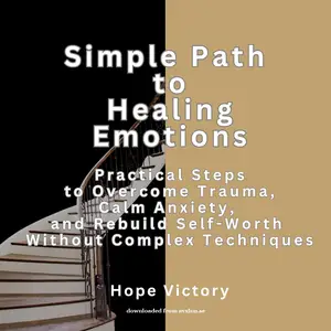 Simple Path to Healing Emotions [Audiobook]