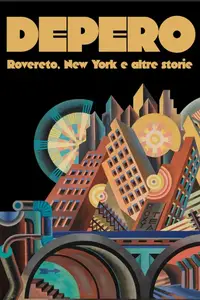 Depero: Rovereto, New York and Other Stories (2015)