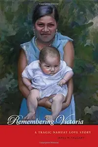 Remembering Victoria: A Tragic Nahuat Love Story