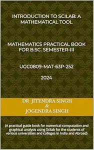 Introduction to Scilab: A Mathematical Tool: Mathematics Practical Book for B.Sc. Semester-III