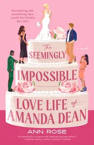 The Seemingly Impossible Love Life of Amanda Dean: A Novel