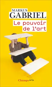 Le pouvoir de l'art - Markus Gabriel
