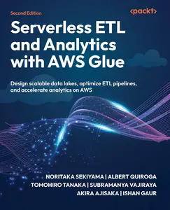 Serverless ETL and Analytics with AWS Glue: Design scalable data lakes, optimize ETL pipelines, 2nd Edition