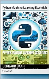 Python Machine Learning Essentials (Programming, Data Analysis, and Machine Learning)