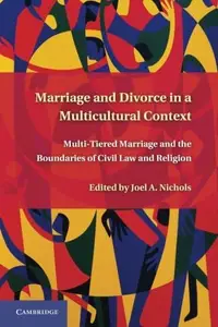 Marriage and Divorce in a Multicultural Context: Multi-Tiered Marriage and the Boundaries of Civil Law and Religion
