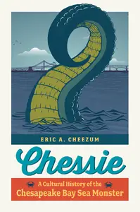 Chessie: A Cultural History of the Chesapeake Bay Sea Monster